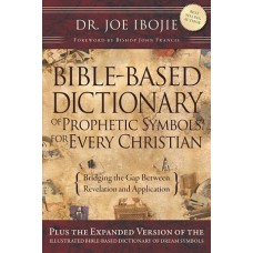 Bible-Based Dictionary of Prophetic Symbols For Every Christian
